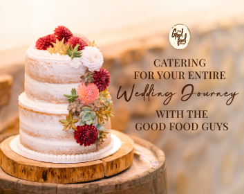 Catering for Your Entire Wedding Journey with The Good Food Guys