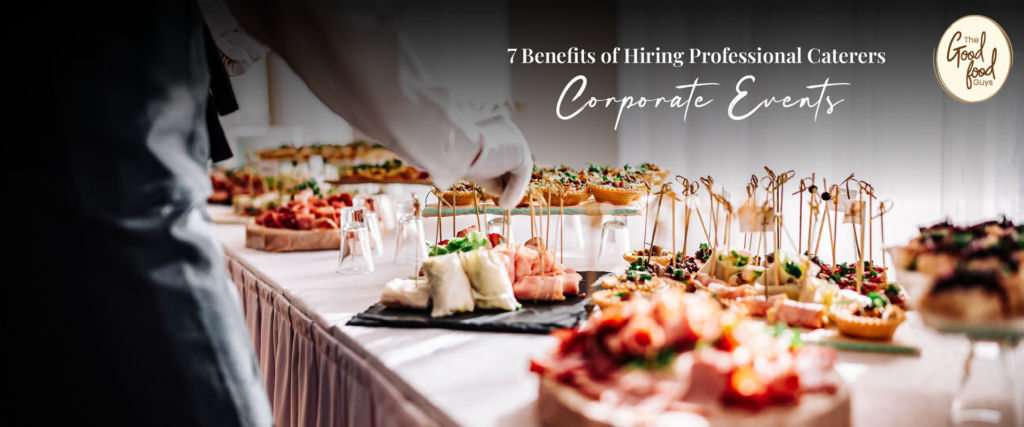 seven-benefits-of-hiring-professional-caterers-for-corporate-event